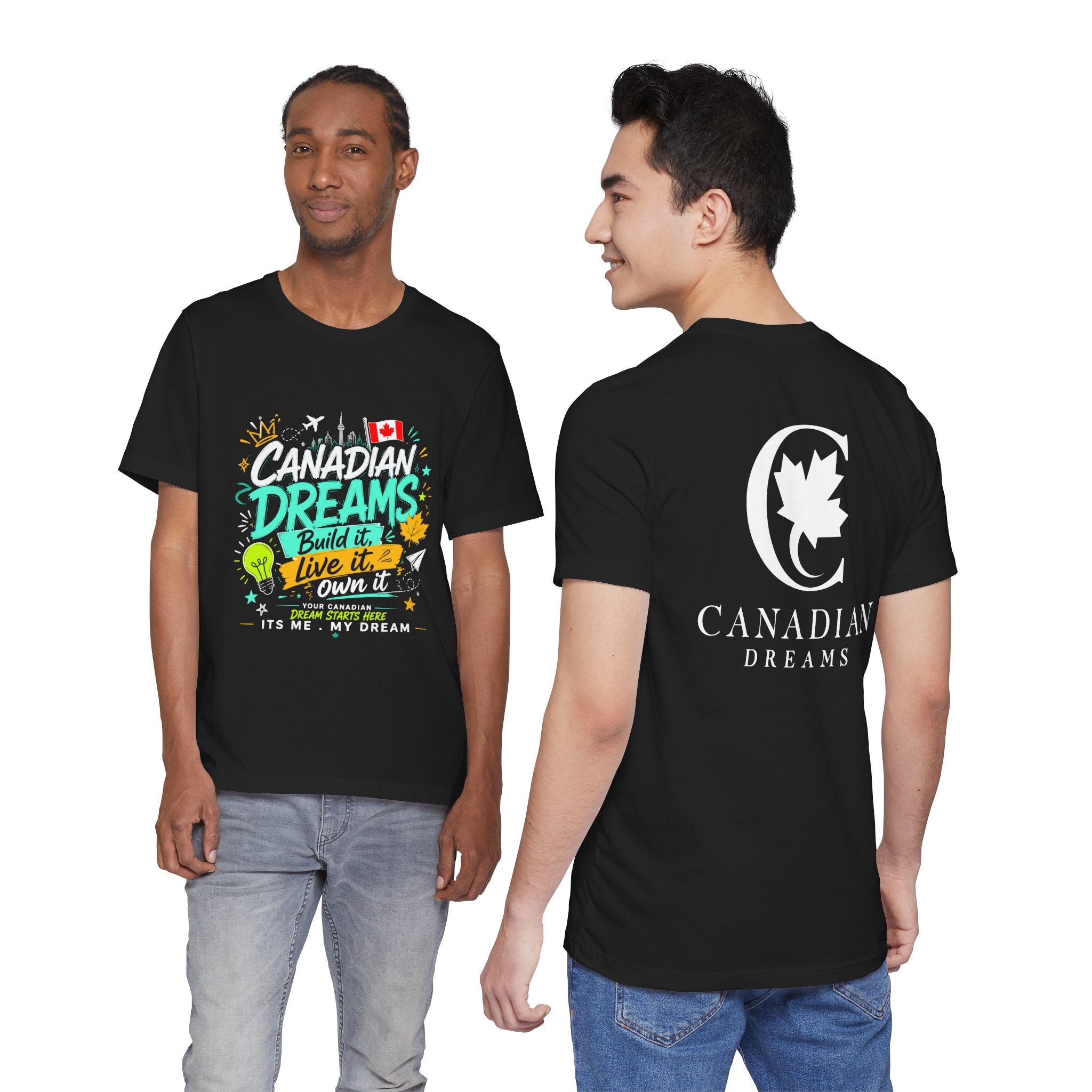 Build it. Live it. Own it  Canadian Dreams T-Shirt