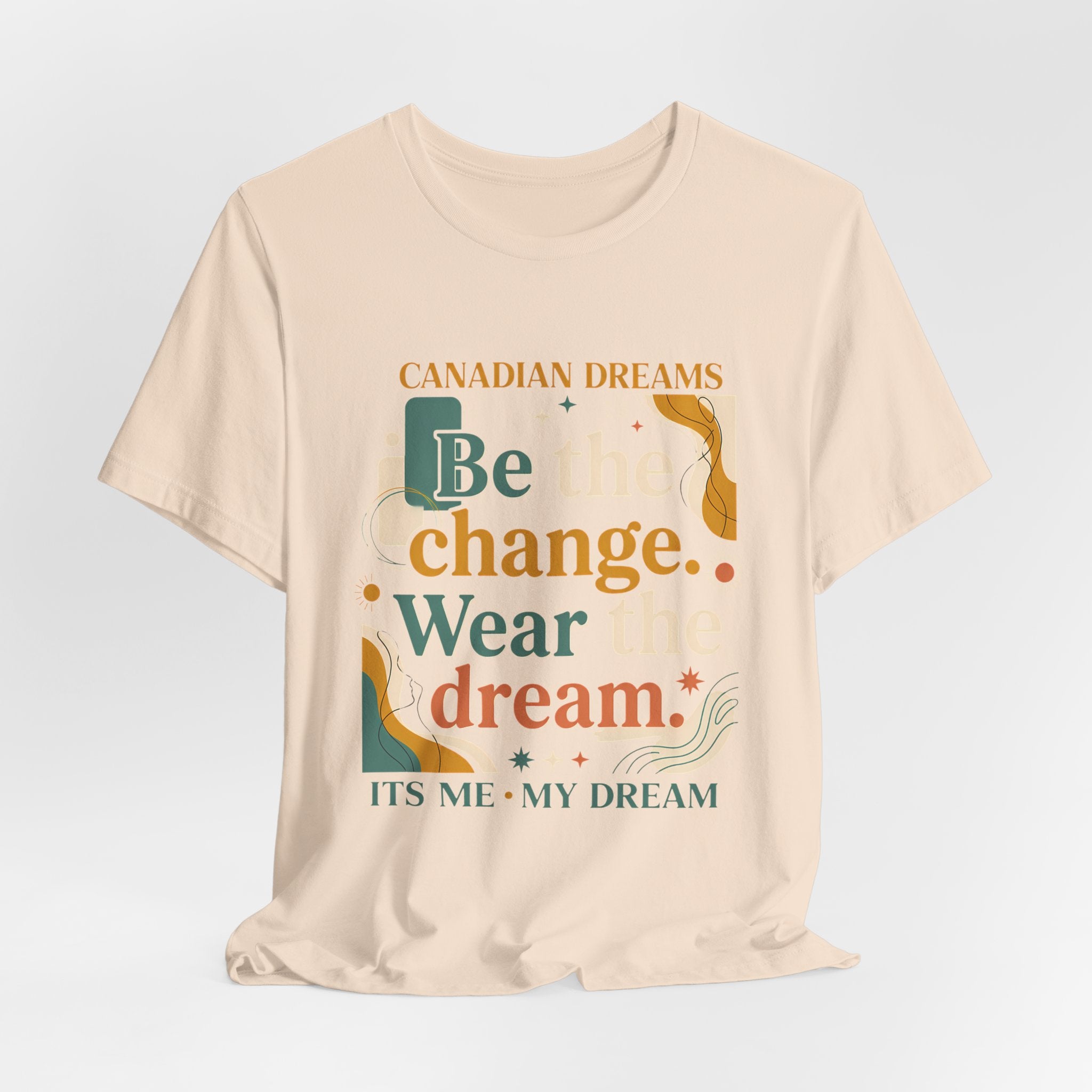 Be the Change T-Shirt | Canadian Dreams Conscious Living Tee