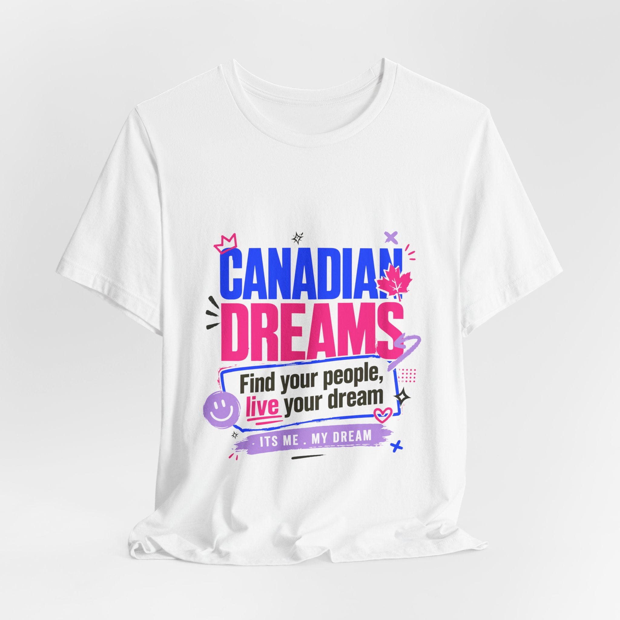 Find Your People, Live Your Dream Canadian Dreams T‑Shirt