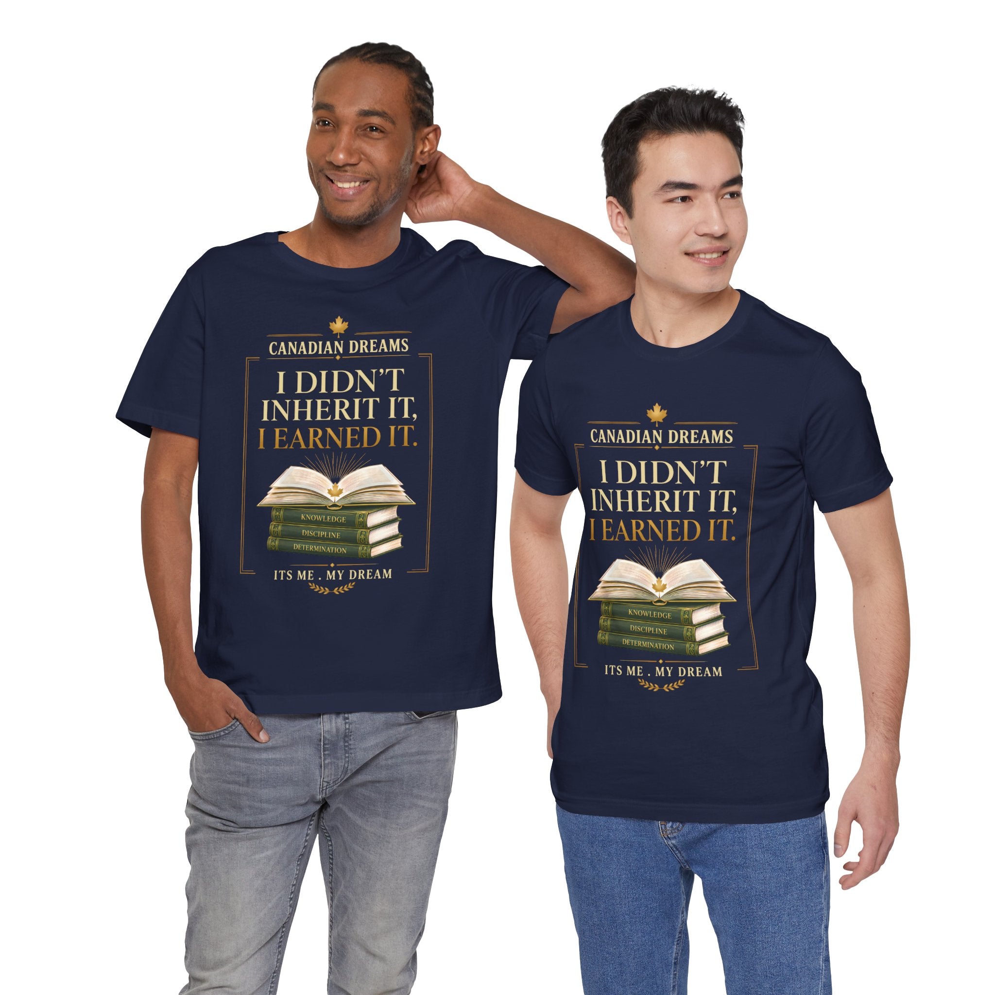 I Didn't Inherit It, I Earned It T-Shirt | Canadian Dreams Achievement Tee