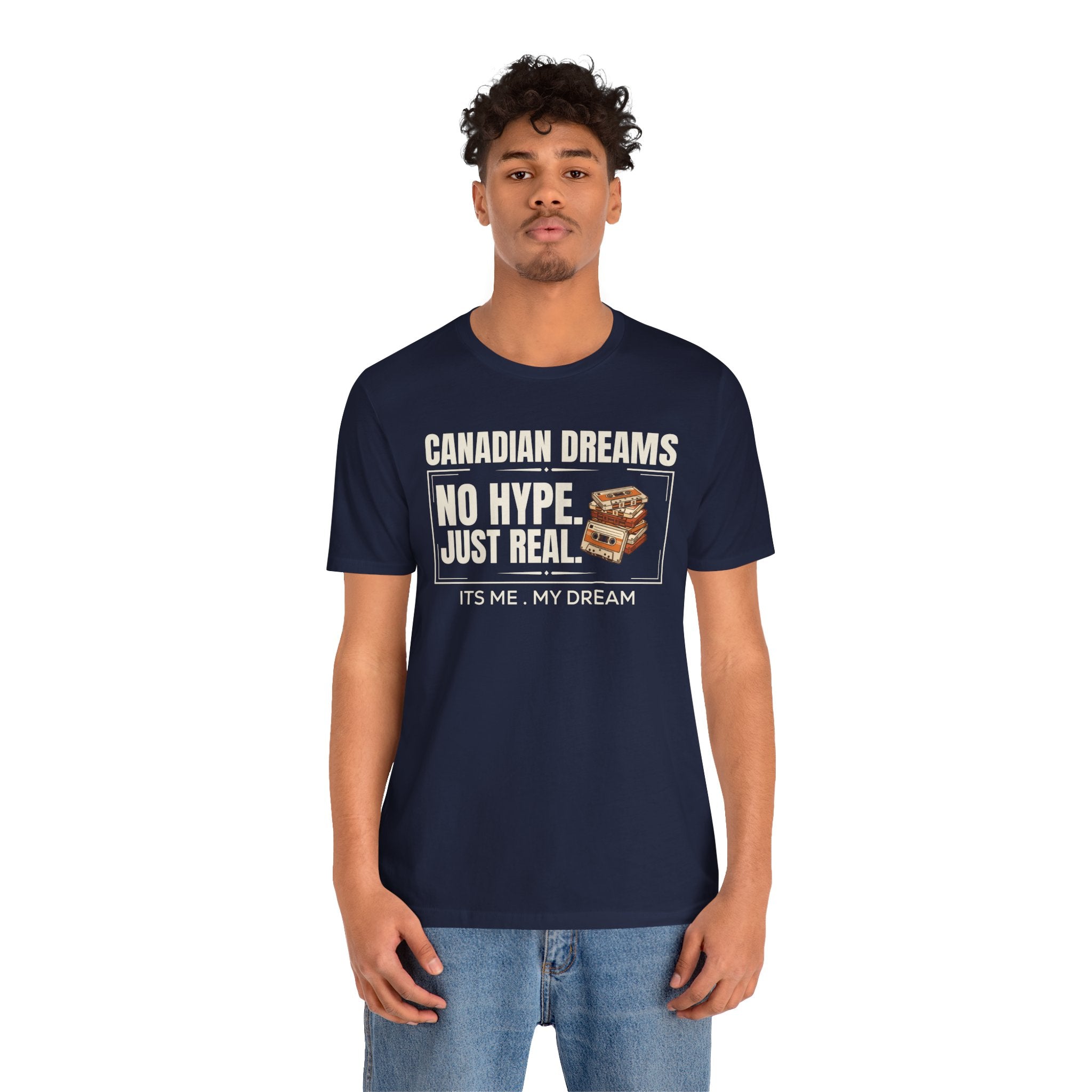 No Hype. Just Real T-Shirt | Canadian Dreams Authentic Dreamer Tee