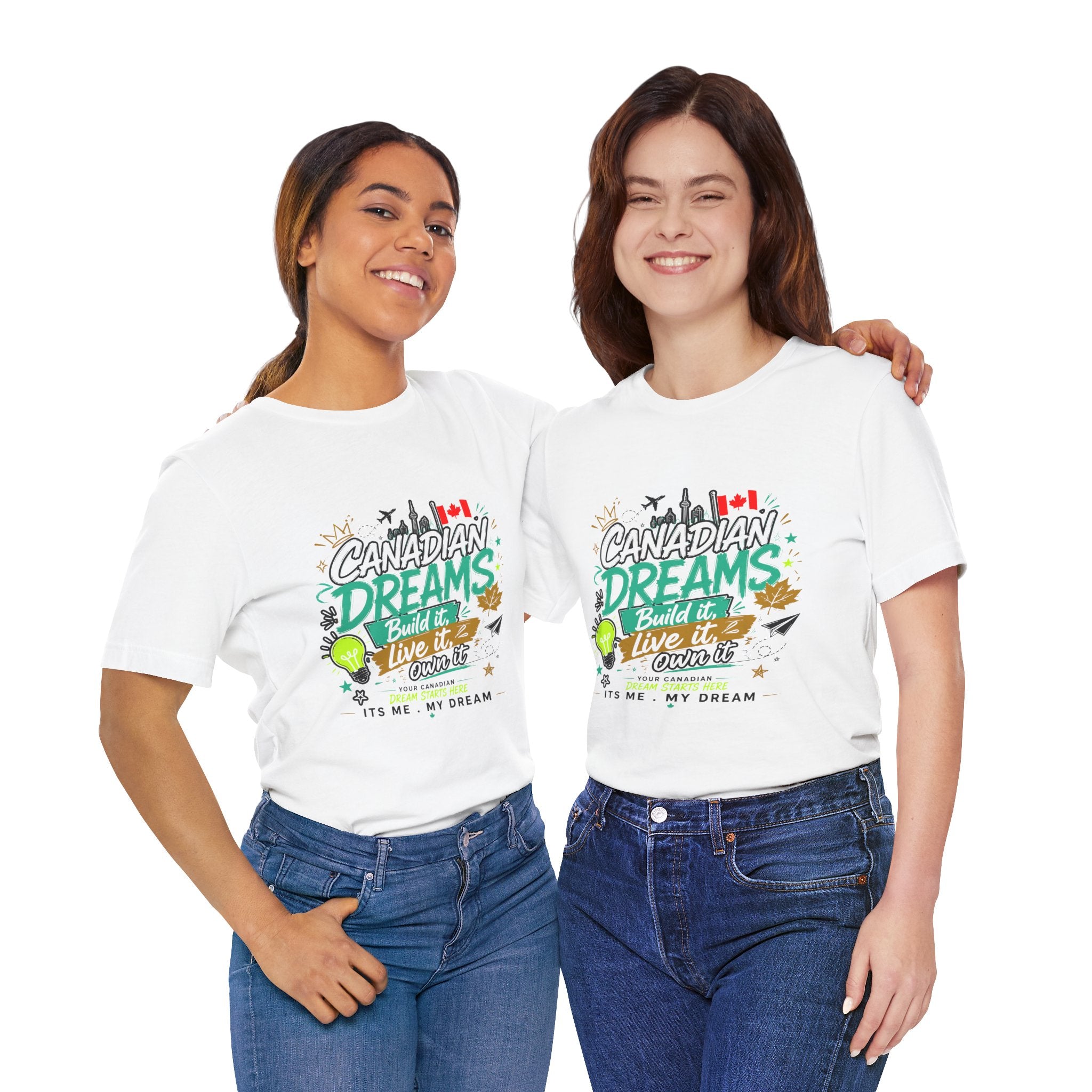 Build it. Live it. Own it  Canadian Dreams T-Shirt