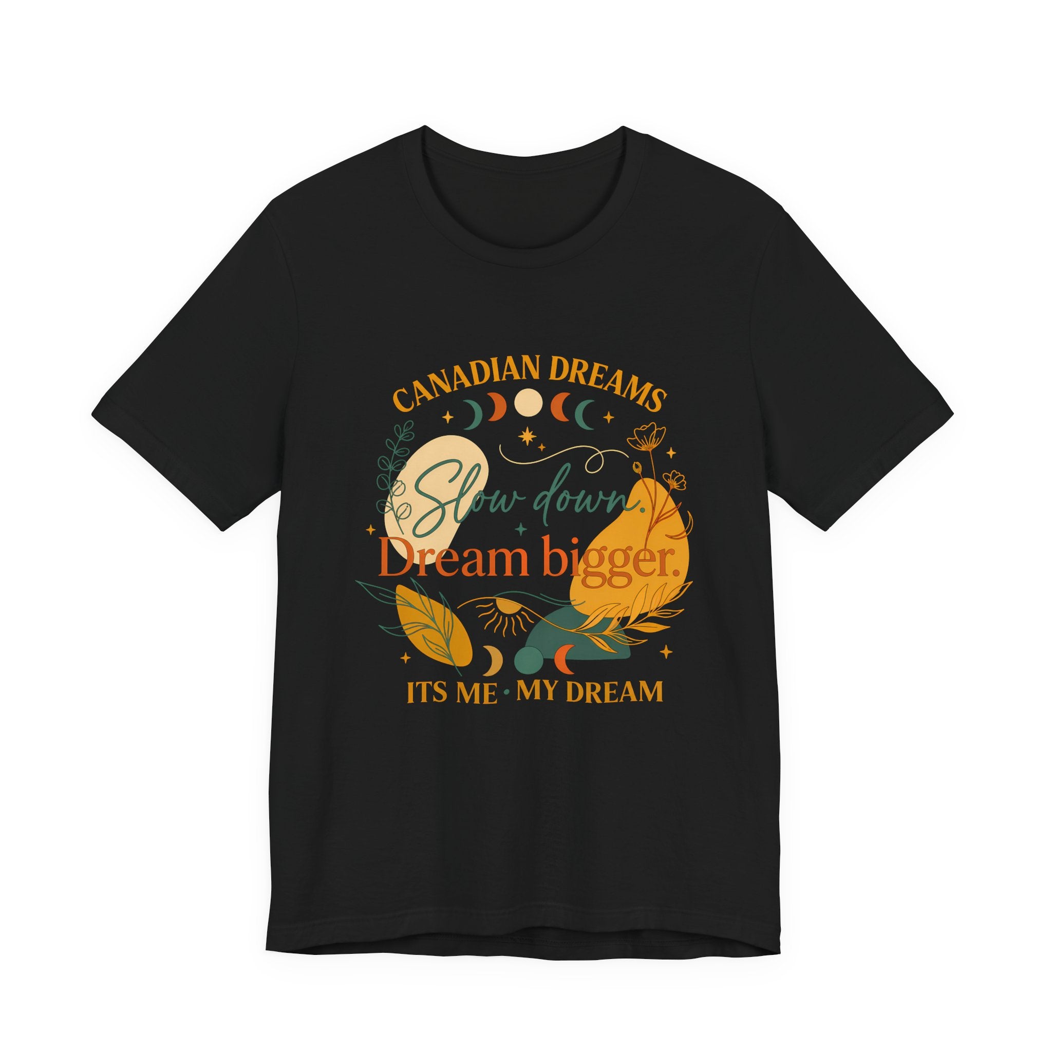 Slow Down, Dream Bigger T-Shirt | Canadian Dreams Conscious Living Tee