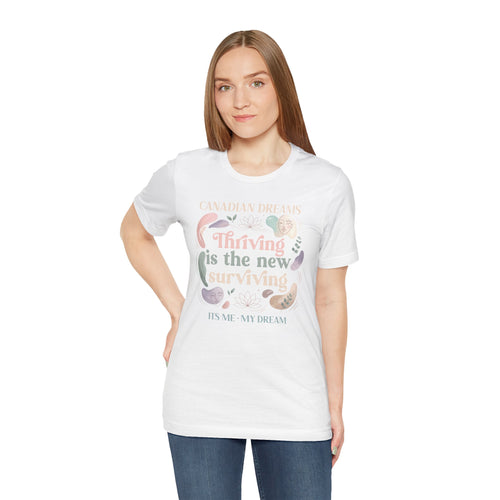 Thriving Is the New Surviving T-Shirt | Canadian Dreams