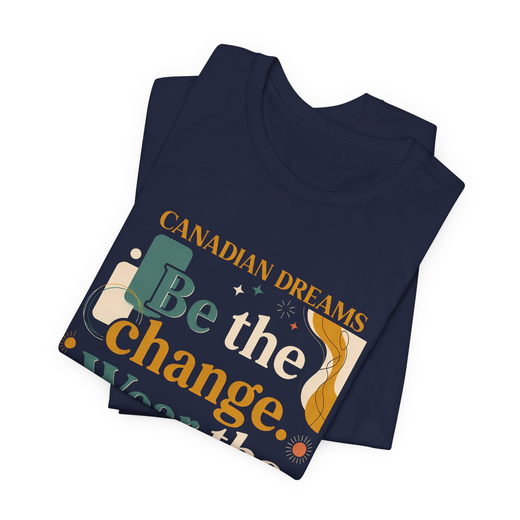 Be the Change T-Shirt | Canadian Dreams Conscious Living Tee
