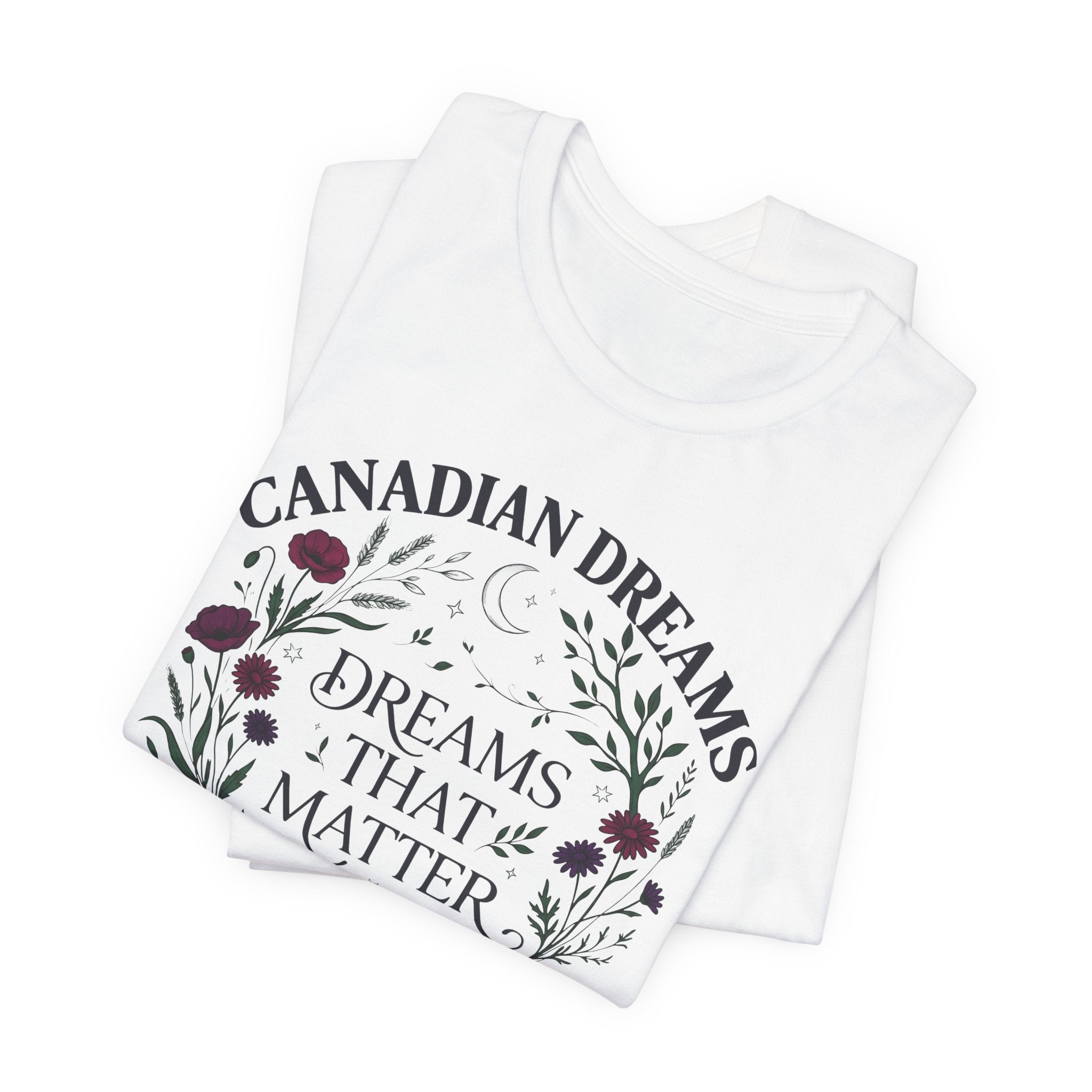 Canadian Dreams T‑Shirt — "Dreams That Matter"