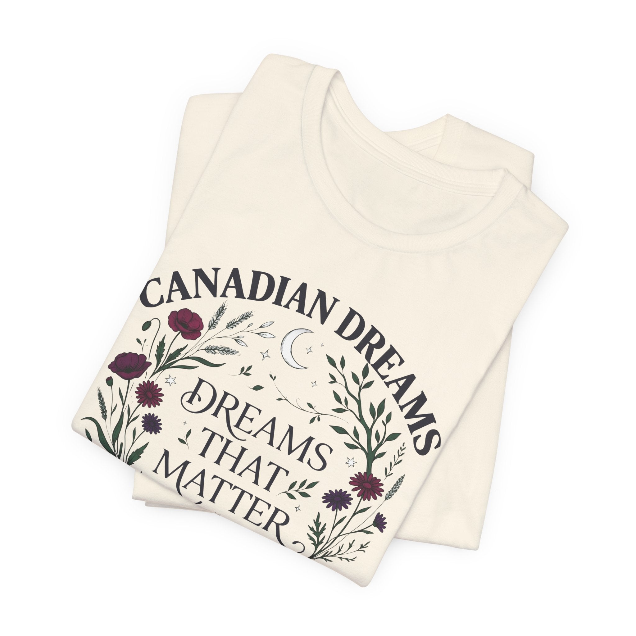 Canadian Dreams T‑Shirt — "Dreams That Matter"