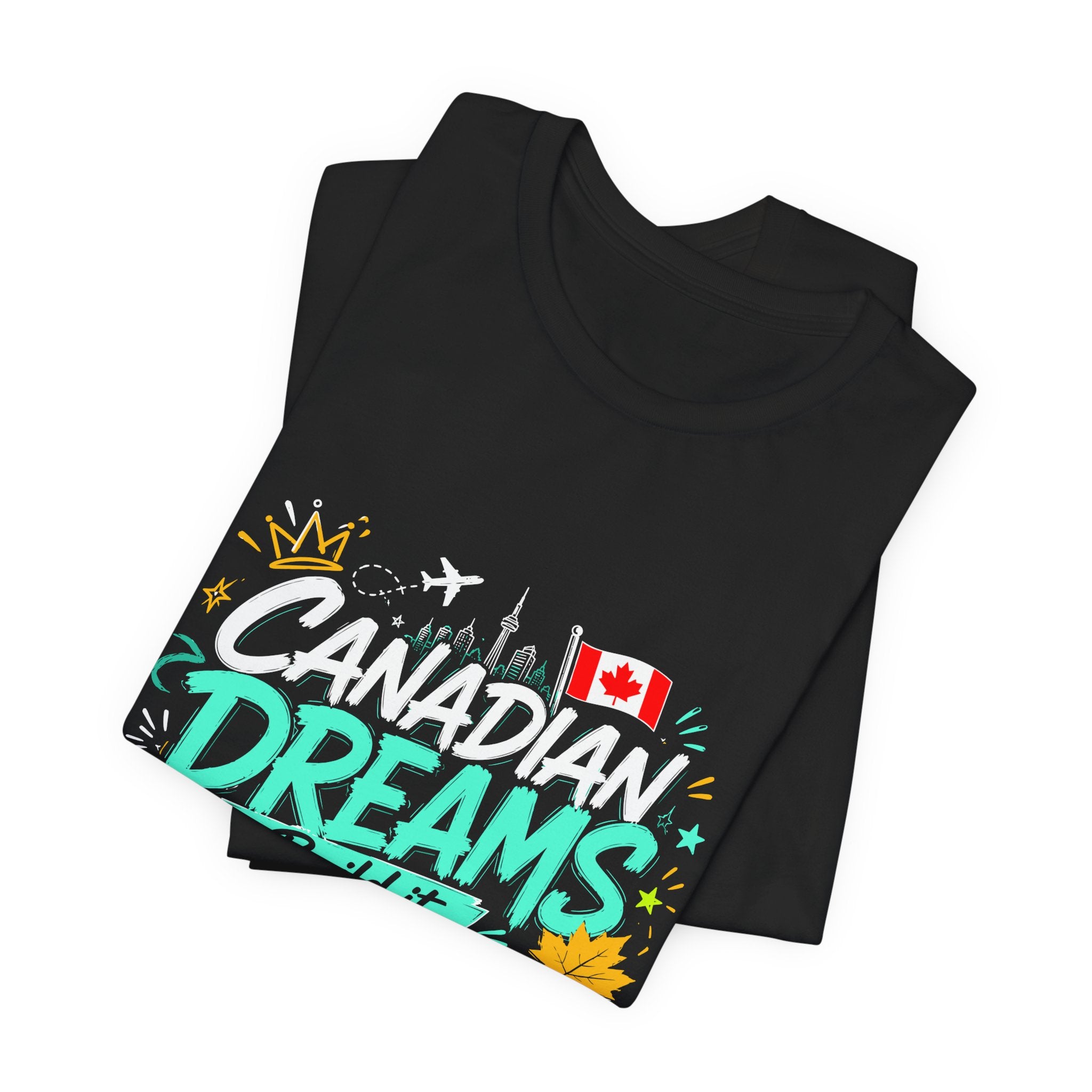 Build it. Live it. Own it  Canadian Dreams T-Shirt