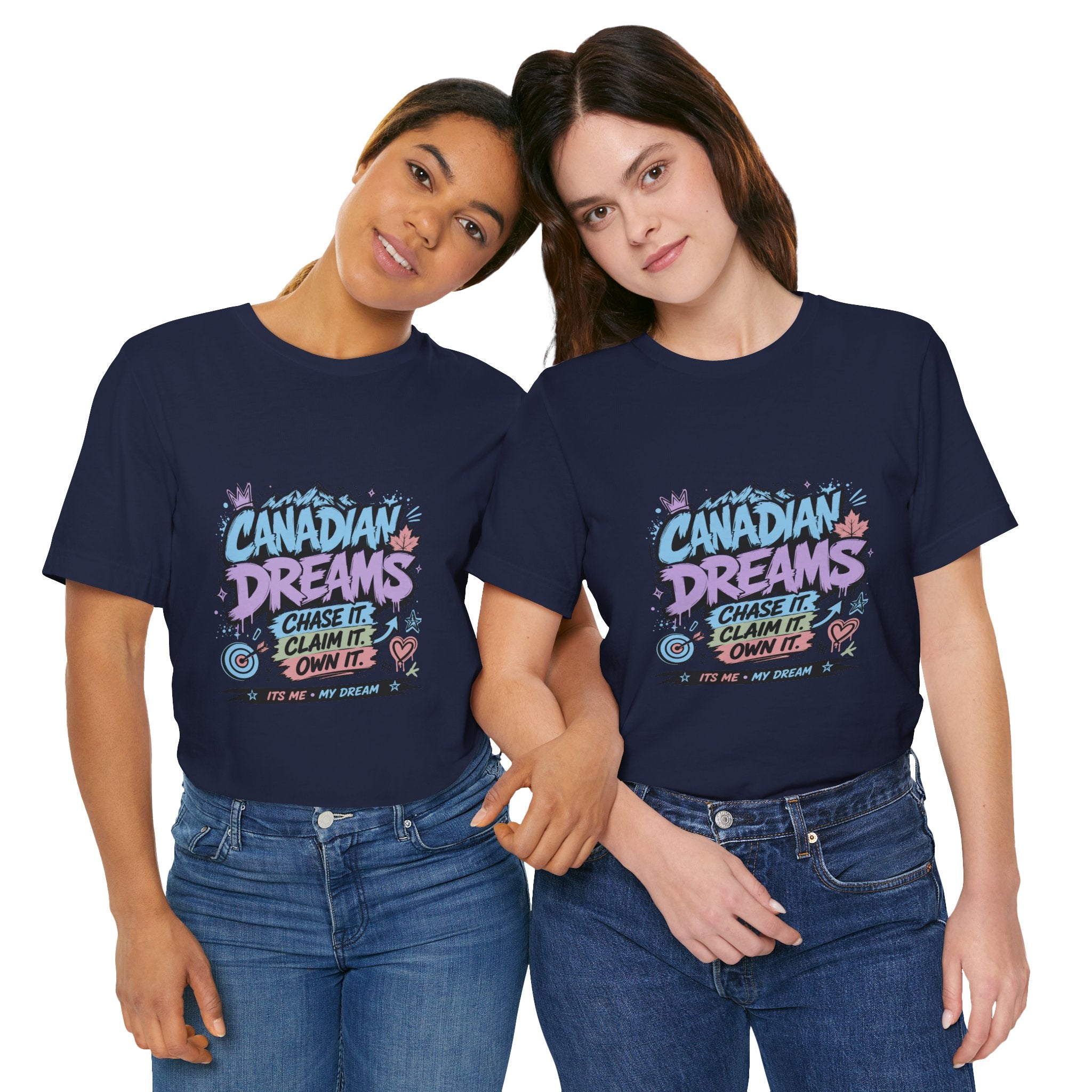 Canadian Dreams: Chase It. Claim It. Own It. Canadian T-Shirt