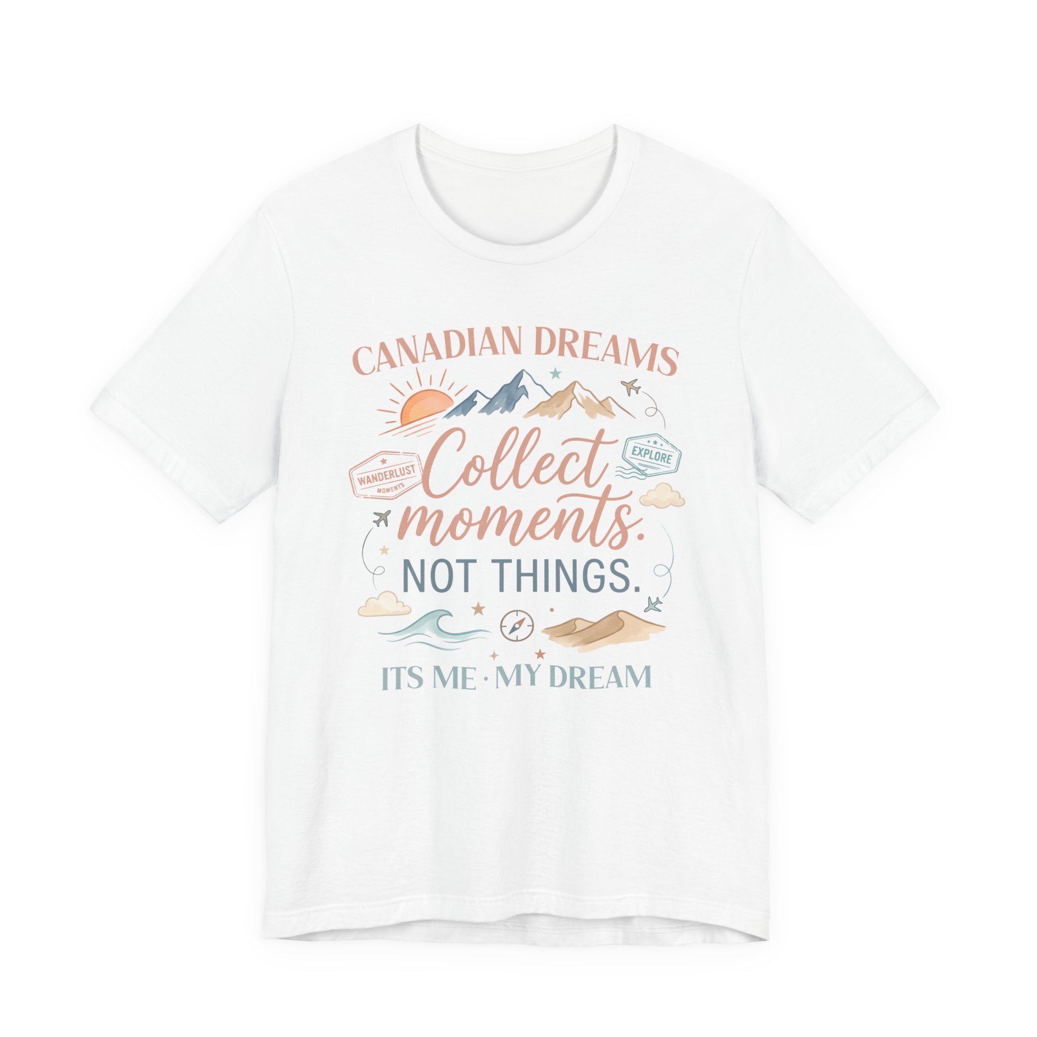Collect Moments Not Things T-Shirt | Canadian Dreams Adventure Graphic Tee