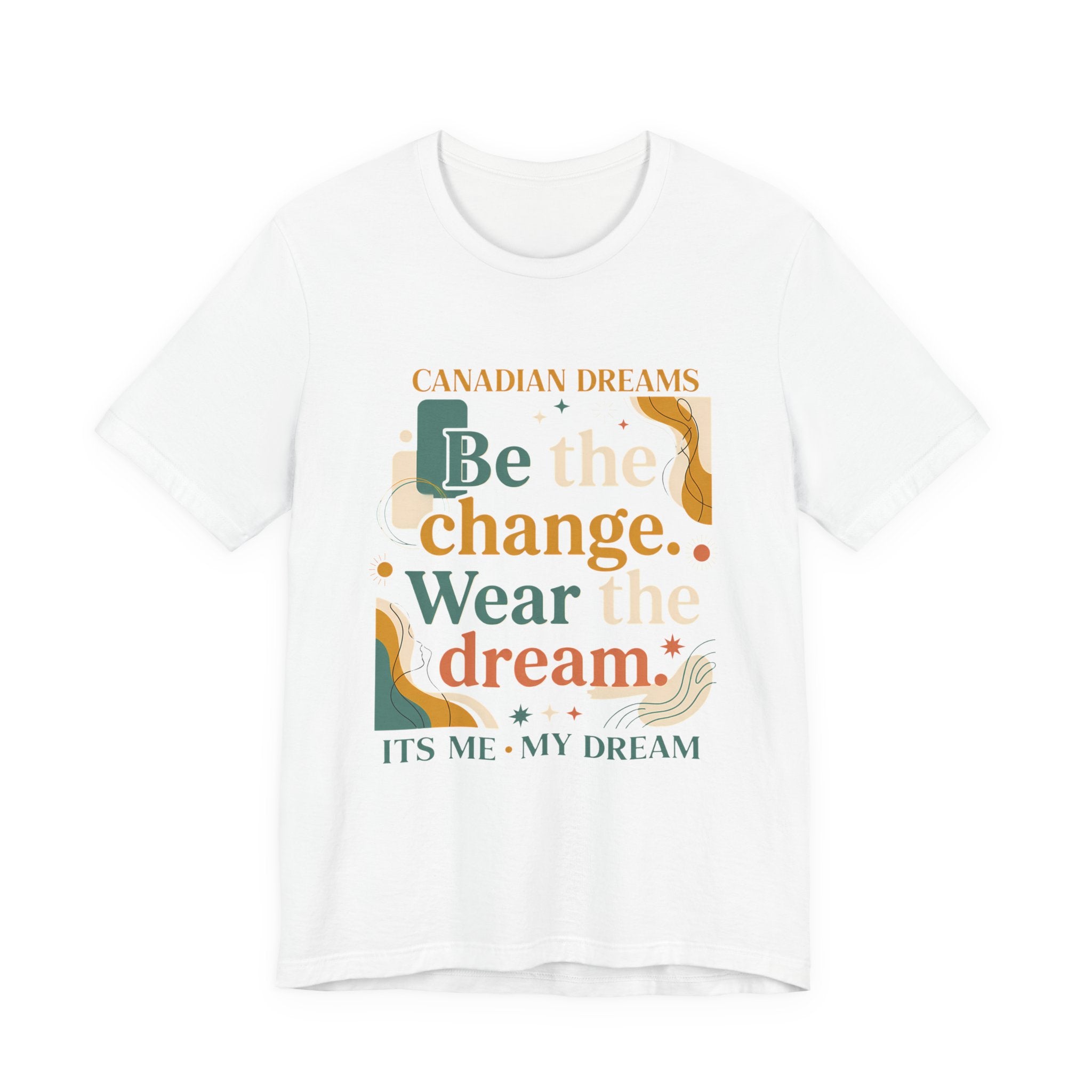 Be the Change T-Shirt | Canadian Dreams Conscious Living Tee