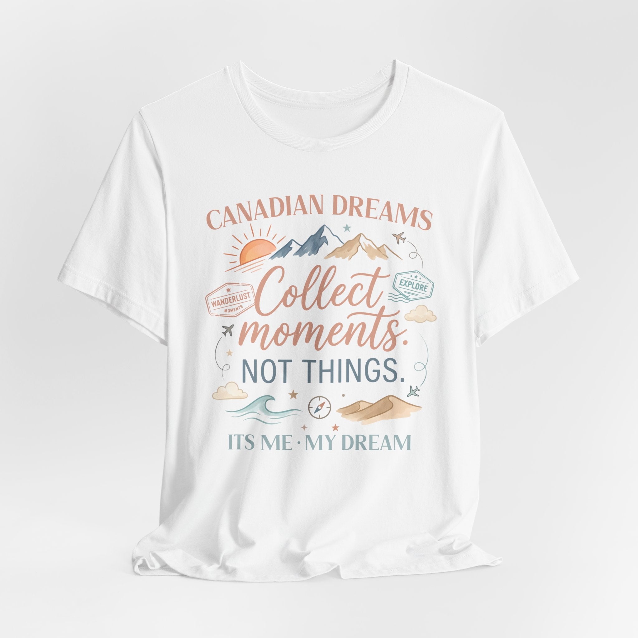 Collect Moments Not Things T-Shirt | Canadian Dreams Adventure Graphic Tee