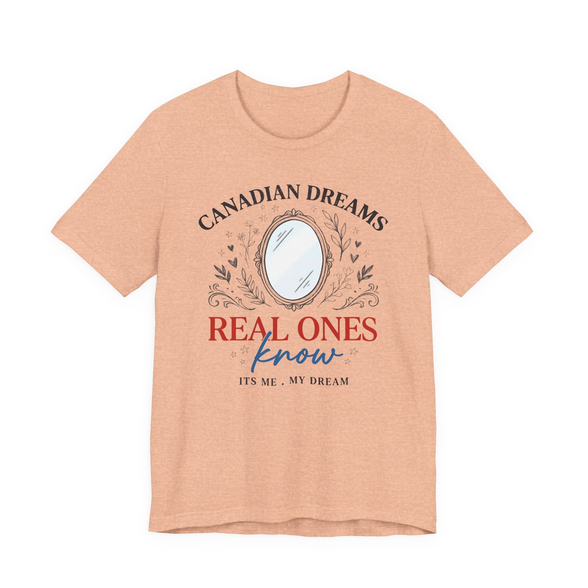 Canadian Dreams T-Shirt – "Real Ones Know" Graphic Tee