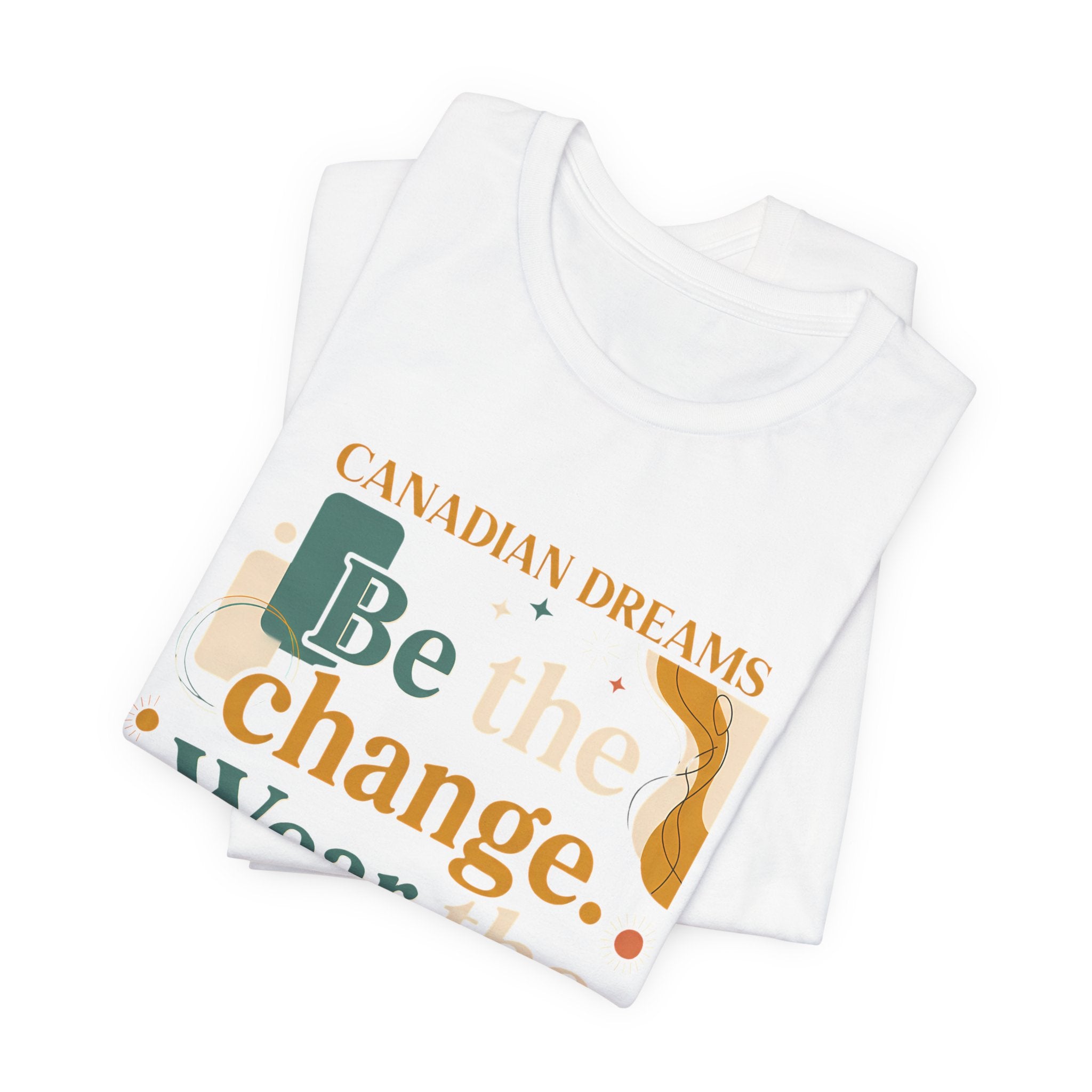 Be the Change T-Shirt | Canadian Dreams Conscious Living Tee