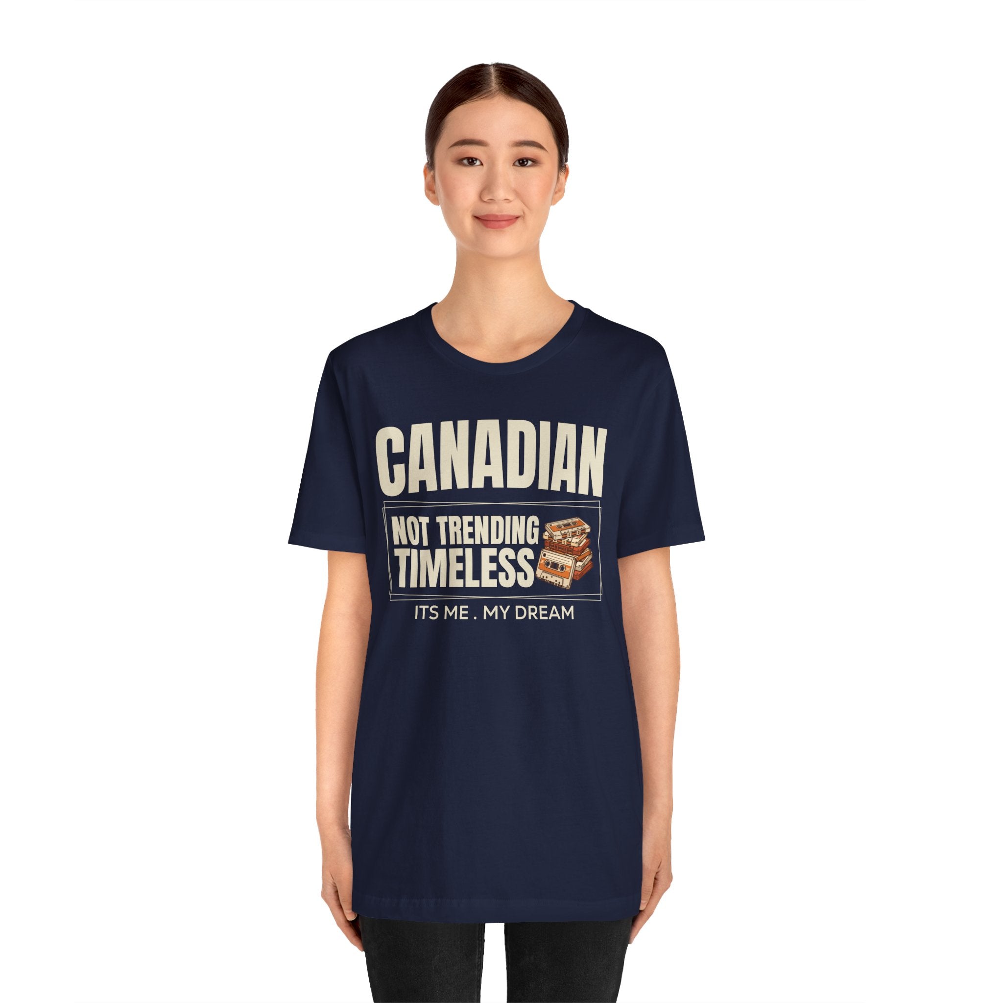 Not Trending, Timeless T-Shirt | Canadian Dreams
